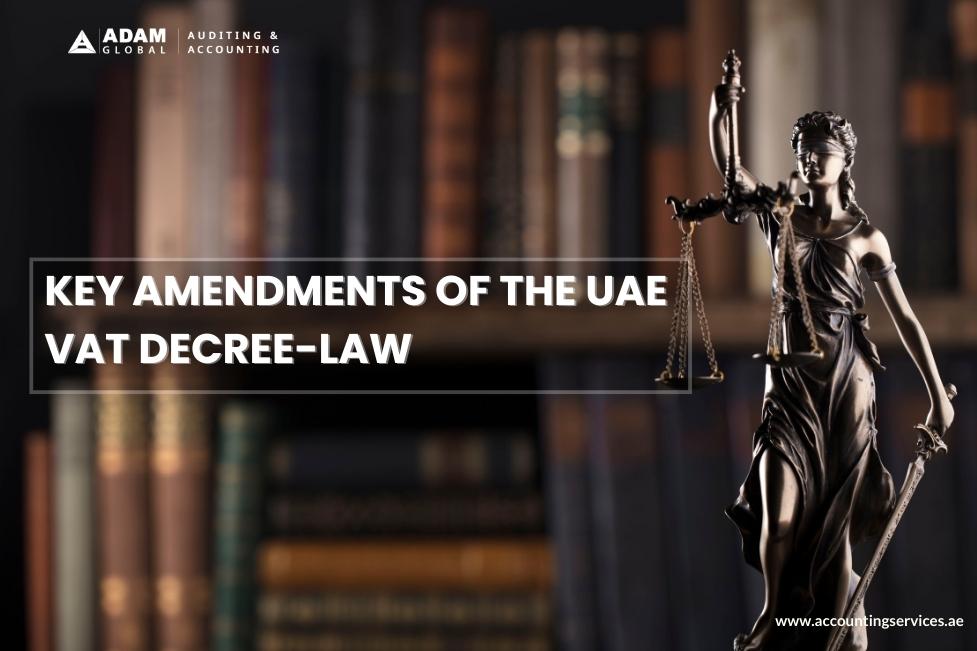 Key Amendments of the UAE VAT Decree Law
