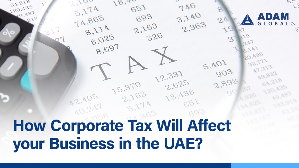 How Corporate Tax Will Affect your Business in the UAE